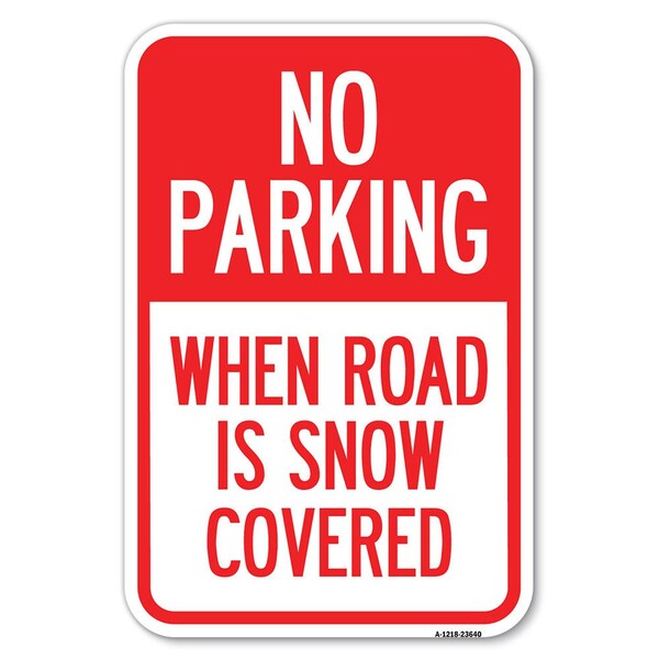 No Parking When Road Is Snow Covered Heavy-Gauge Aluminum Sign, 12" x 18", A-1218-23640